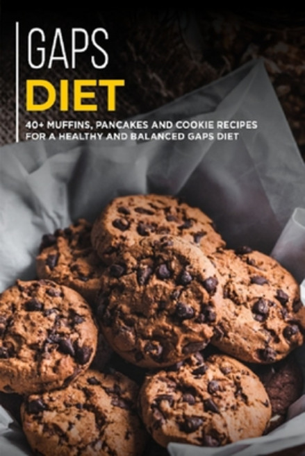 Gaps Diet: 40+ Muffins Pancakes and Cookie recipes for a healthy and balanced GAPS diet Paperback, Independently Published, English, 9798705697724