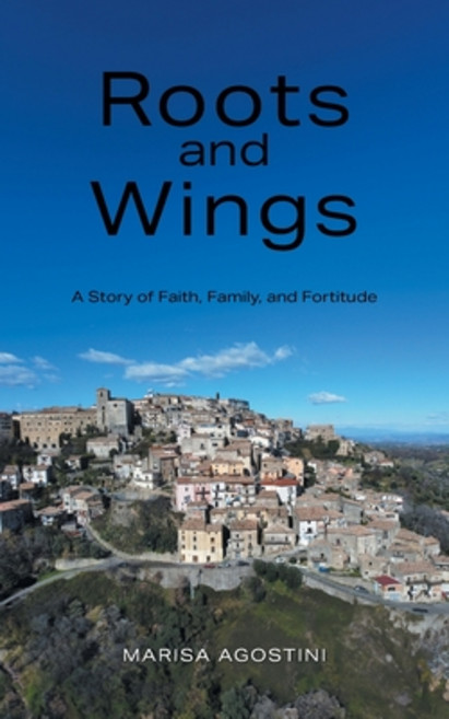 (영문도서)Roots and Wings: A Story of Faith Family and Fortitude Paperback, FriesenPress, English, 9781038324542