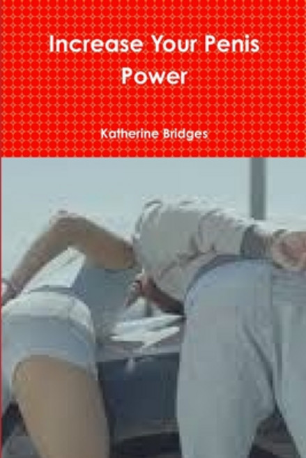 (영문도서) Increase Your Penis Power Paperback, Lulu.com, English, 9781329950511