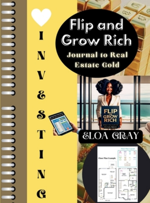 (영문도서) Flip and Grow Rich: The Investor's Journal to Real Estate Gold Hardcover, Echelon Divine Solutions, English, 9798990122215