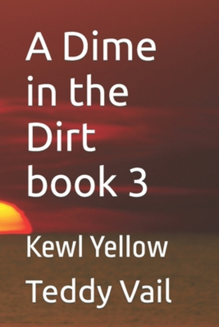 (영문도서) A Dime in the Dirt book 3: Kewl Yellow Paperback, Independently Published, English, 9798612655343