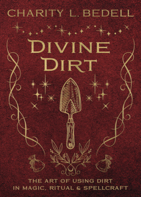 (영문도서) Divine Dirt: The Art of Using Dirt in Magic Ritual & Spellcraft Paperback, Llewellyn Publications, English, 9780738777405