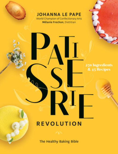 (영문도서) Patisserie Revolution: The Healthy Baking Bible Hardcover, Robert Rose, English, 9780778807247
