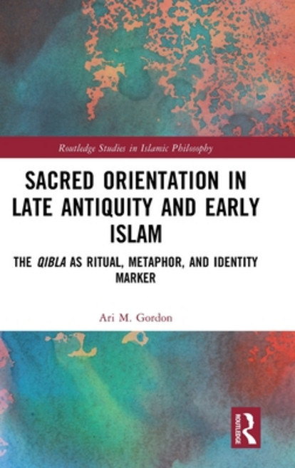 (영문도서)Sacred Orientation in Late Antiquity and Early Islam: The Qibla as Ritual Metap... Hardcover, Routledge, English, 9781032135083