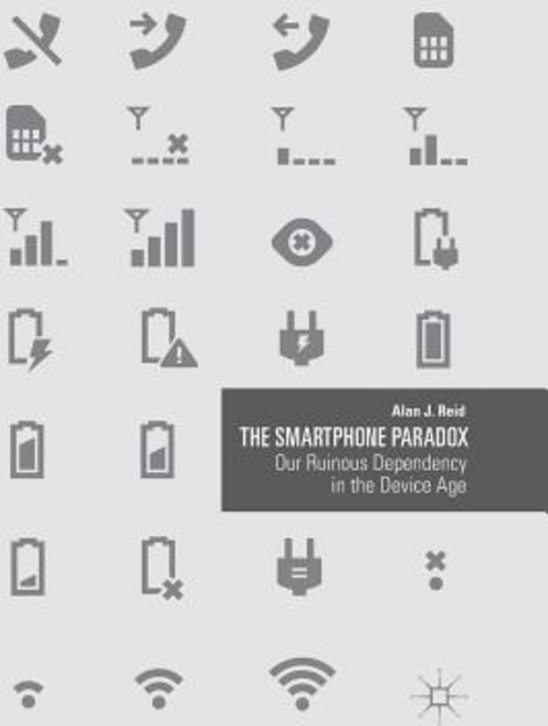 (영문도서) The Smartphone Paradox: Our Ruinous Dependency in the Device Age Paperback, Palgrave MacMillan, English, 9783030068325