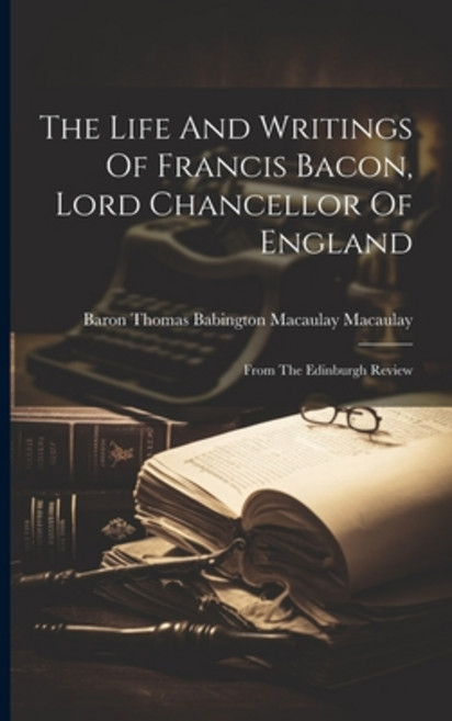 (영문도서) The Life And Writings Of Francis Bacon Lord Chancellor Of England: From The Edinburgh Review Paperback, Legare Street Press, English, 9781022334137