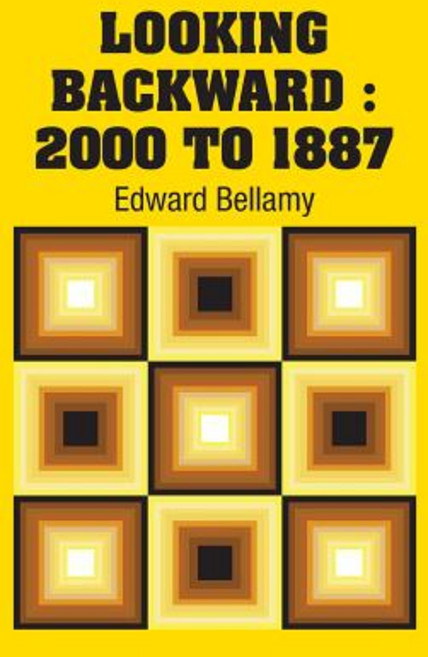Looking Backward: 2000 to 1887 Hardcover, Simon & Brown, English, 9781731700384