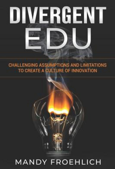 (영문도서) Divergent EDU: Challenging assumptions and limitations to create a culture of innovation Paperback, Edumatch, English, 9781732248793