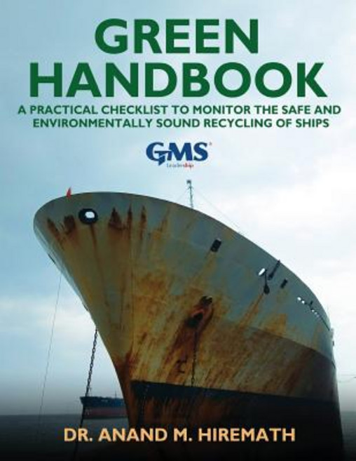 Green Handbook: A Practical Checklist to Monitor the Safe and Environmentally Sound Recycling of Ships Paperback, White Falcon Publishing