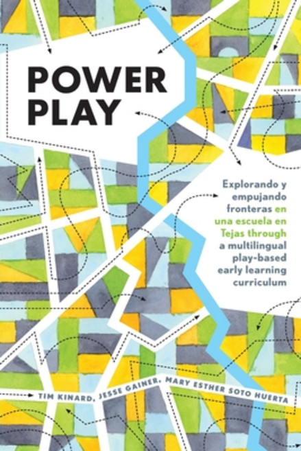 Power Play; Explorando y empujando fronteras en una escuela en Tejas through a multilingual play-bas... Paperback, Peter Lang Us, English, 9781433134142