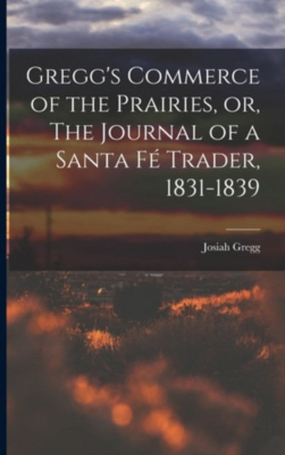 (영문도서) Gregg's Commerce of the Prairies or The Journal of a Santa Fé Trader 1831-1839 Paperback, Legare Street Press, English, 9781016149242