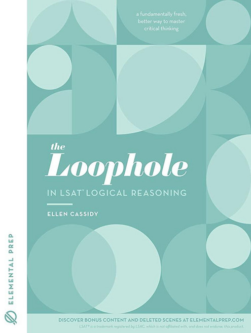 The Loophole in LSAT Logical Reasoning: A Splendidly Comprehensive LSAT Study Guide to Master LSAT, The Loophole in LSAT Logical R