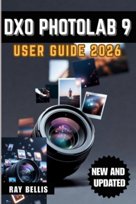 (영문도서)DxO PhotoLab 9 User Guide 2026 Paperback, Independently Published, English, 9798274522632