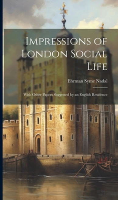 (영문도서) Impressions of London Social Life: With Other Papers Suggested by an English Residence Hardcover, Legare Street Press, 9781020884139