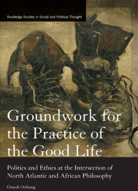 (영문도서) Groundwork for the Practice of the Good Life: Politics and Ethics at the Intersection of Nort... Paperback, Routledge, English, 9780367877279