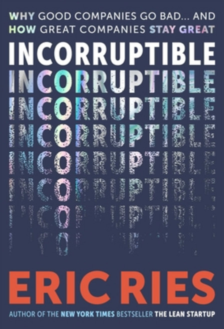 (영문도서)Incorruptible: Why Good Companies Go Bad and How Great Companies Stay Great Hardcover, Authors Equity, English, 9798893311860