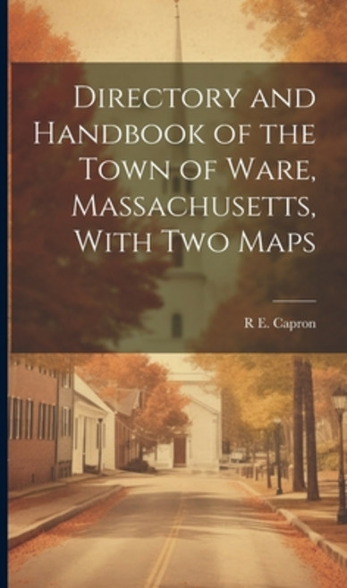 (영문도서) Directory and Handbook of the Town of Ware Massachusetts With two Maps Hardcover, Legare Street Press, English, 9781019599655