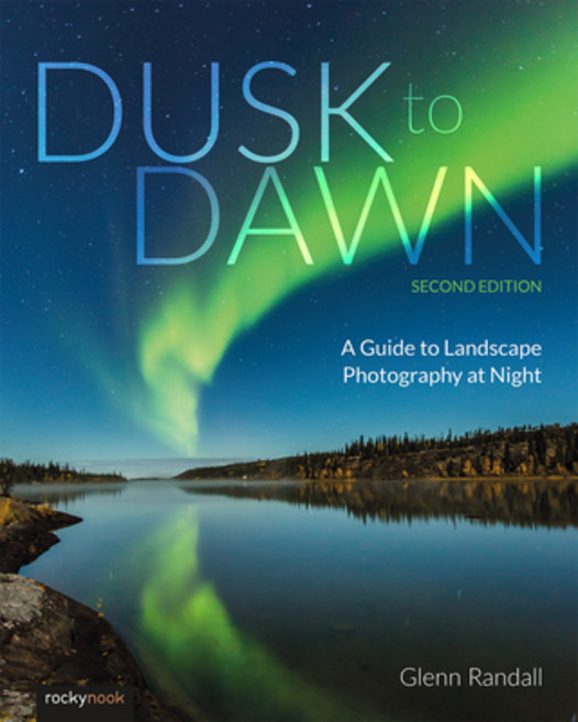 (영문도서) Dusk to Dawn 2nd Edition: A Guide to Landscape Photography at Night Paperback, Rocky Nook, English, 9798888140512