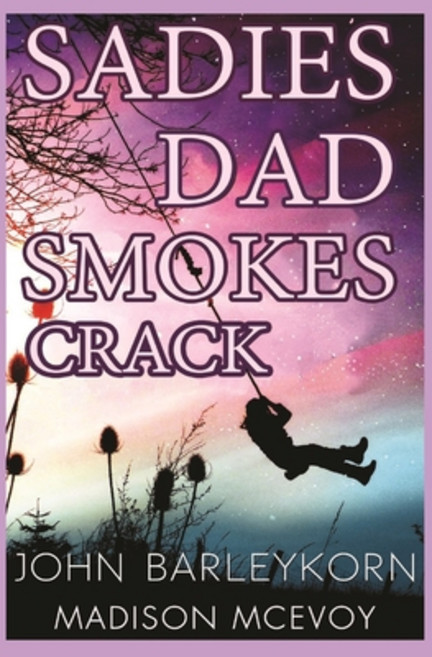 Sadie's Dad Smokes Crack Paperback, Independently Published, English, 9798562754714