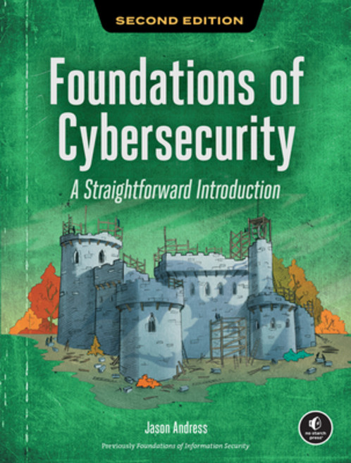 (영문도서)Foundations of Cybersecurity 2nd Edition: A Straightforward Introduction Paperback, No Starch Press, English, 9781718504400