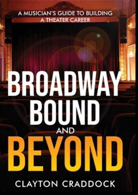 (英文圖書)Broadway Bound and Beyond: A Musician's Guide to Building a Theater Career 精裝版, Cincopated Publishing, 英文