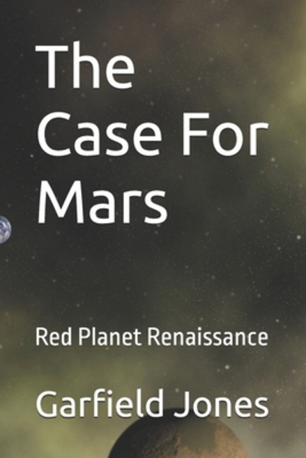 (영문도서) The Case For Mars: Red Planet Renaissance Paperback, Independently Published, English, 9798307150412