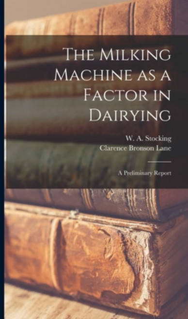 (영문도서) The Milking Machine as a Factor in Dairying: A Preliminary Report Hardcover, Legare Street Press, English, 9781018171197