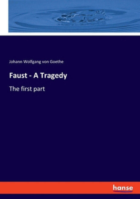 (영문도서) Faust - A Tragedy: The first part Paperback, Hansebooks, English, 9783348104333