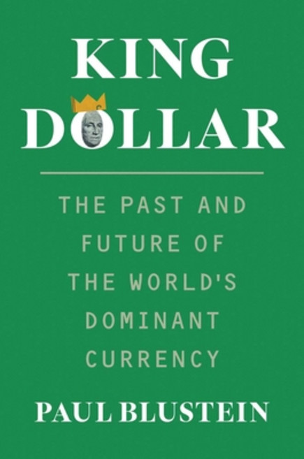 (영문도서) King Dollar: The Past and Future of the World's Dominant Currency Hardcover, Yale University Press, English, 9780300270969