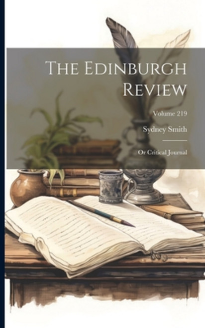 (영문도서) The Edinburgh Review: Or Critical Journal; Volume 219 Paperback, Legare Street Press, English, 9781022808300