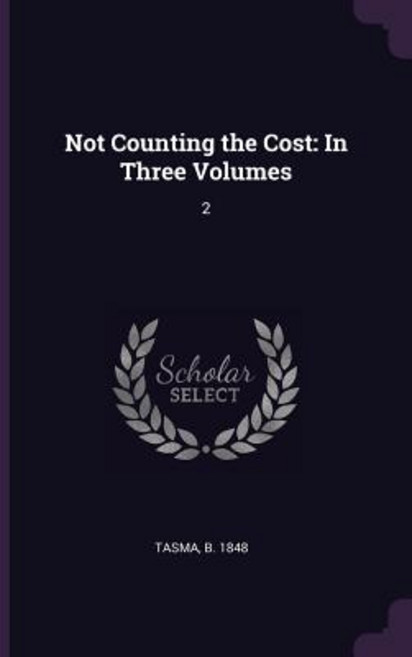 (영문도서) Not Counting the Cost: In Three Volumes: 2 Paperback, Palala Press, English, 9781379157199