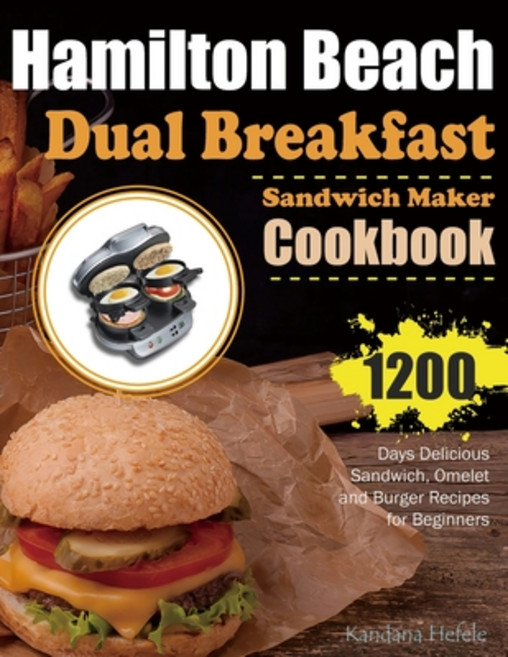 (영문도서) Hamilton Beach Dual Breakfast Sandwich Maker Cookbook: 1200 Days Delicious Sandwich Omelet a... Paperback, Independently Published, English, 9798872956006