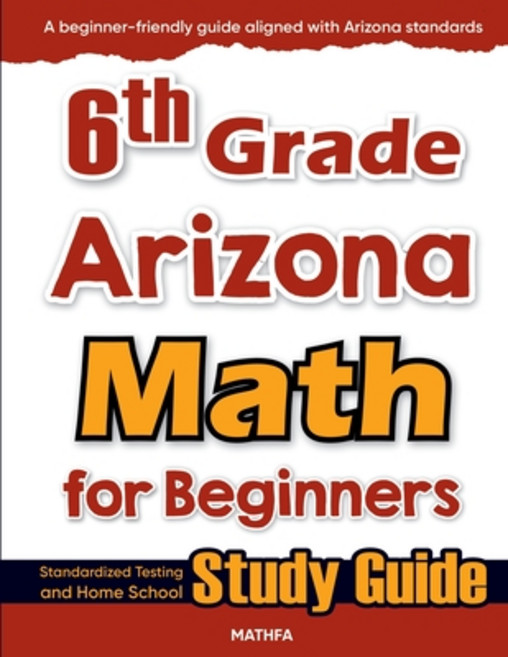 (영문도서)6th Grade Arizona Math for Beginners: Standardized Testing and Home School Study... Paperback, Mathfa, English, 9781636202297