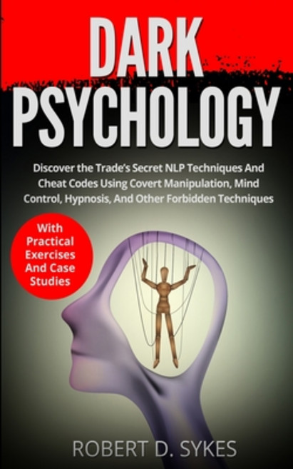 Dark Psychology: Discover The Trade's Secret NLP Techniques And Cheat Codes Using Covert Manipulatio... Paperback, Peninsula Publishing, English, 9783907269398