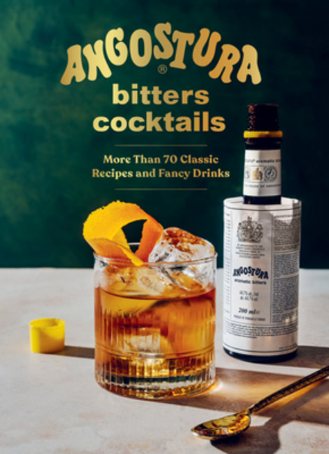 (영문도서)Angostura Bitters Cocktails: More Than 70 Classic Recipes and Fancy Drinks Hardcover, Countryman Press, English, 9781682689905