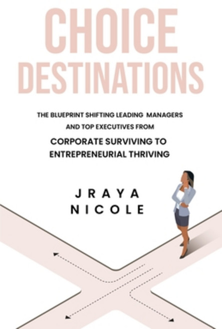 (영문도서) Choice Destinations: The Blueprint Shifting Leading Managers and Top Executives... Paperback, Fat Elephant, English, 9798218506278