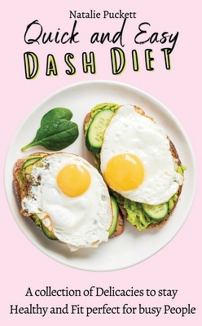 (영문도서) Quick and Easy Dash Diet: A collection of Delicacies to stay Healthy and Fit perfect for busy... Hardcover, Natalie Puckett, English, 9781802774009