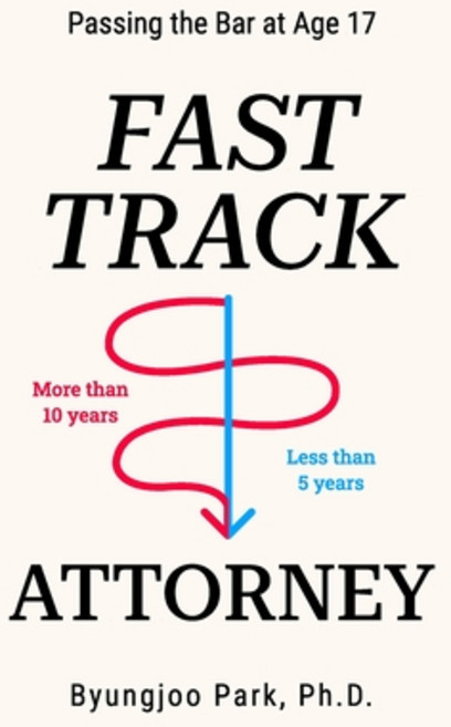 (영문도서) Fast-Track Attorney: Passing the Bar at Age 17 Paperback, Independently Published, English, 9798865174011