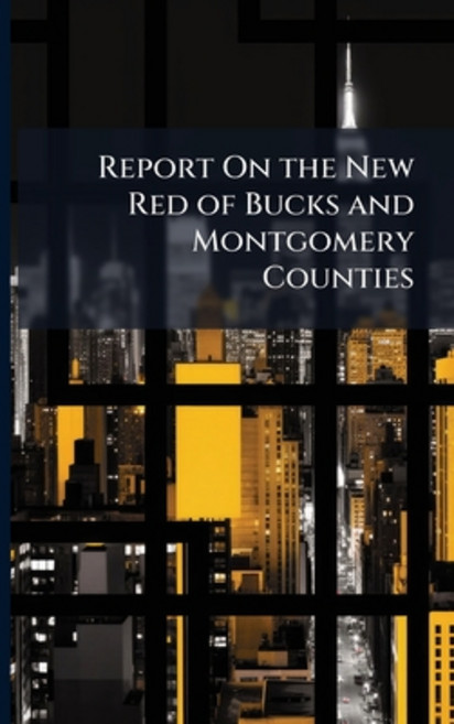 (英文圖書)Report On the New Red of Bucks and Montgomery Counties 平裝版, Nabu Press, 英文