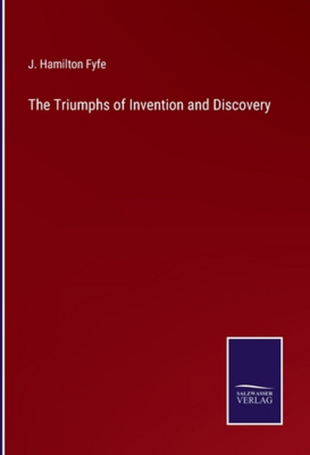 (영문도서) The Triumphs of Invention and Discovery Paperback, Salzwasser-Verlag, English, 9783375056025
