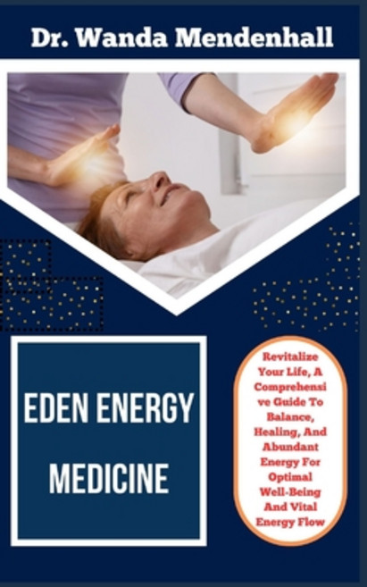 (영문도서) Eden Energy Medicine: Revitalize Your Life A Comprehensive Guide To Balance Healing And Ab... Paperback, Independently Published, English, 9798876491879