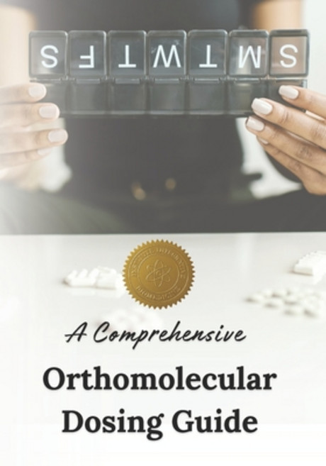 (영문도서)The Comprehensive Orthomolecular Dosing Guide Paperback, Independently Published, English, 9798269872308
