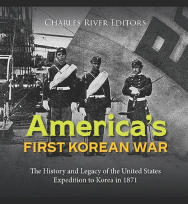(영문도서) America's First Korean War: The History and Legacy of the United States Expedition to Korea i... Paperback, Independently Published, English, 9798876419965