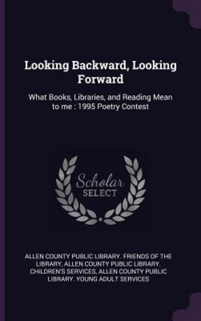 (영문도서) Looking Backward Looking Forward: What Books Libraries and Reading Mean to me: 1995 Poetry... Paperback, Palala Press, English, 9781379077855