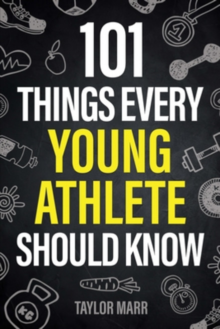 (영문도서) 101 Things Every Young Athlete Should Know: Master Goal Setting Mental Toughne... Paperback, Spotlight Media, English, 9781951806545