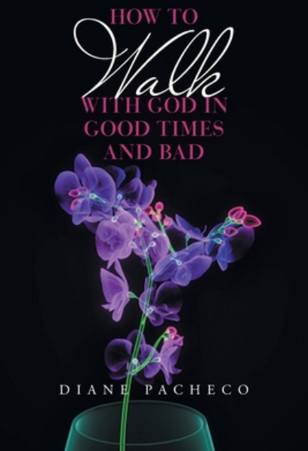 (영문도서) How to Walk with God in Good Times and Bad Paperback, Xlibris Us, English, 9781664185791