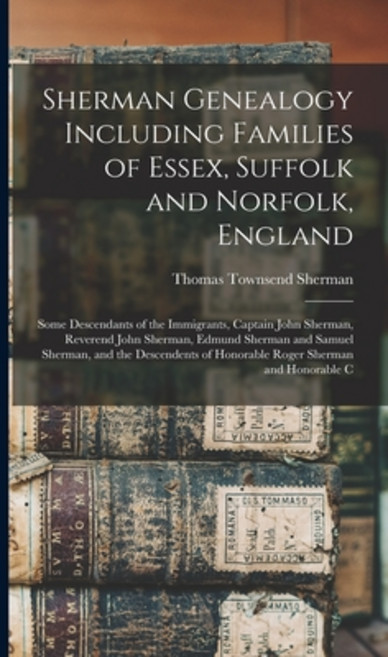 (영문도서) Sherman Genealogy Including Families of Essex Suffolk and Norfolk England: Some Descendants... Hardcover, Legare Street Press, English, 9781015668058