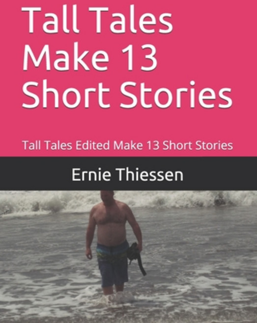 Tall Tales Make 13 Short Stories: Tall Tales Edited Make 13 Short Stories Paperback, Independently Published, English, 9798746554420