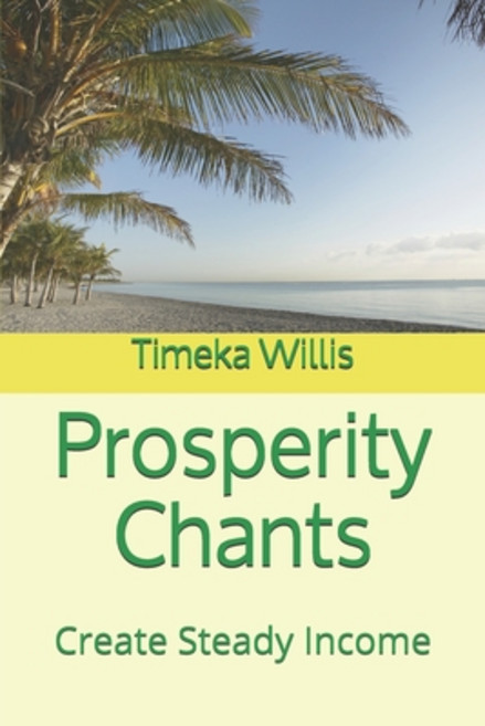 Prosperity Chants: Create Steady Income Paperback, Independently Published