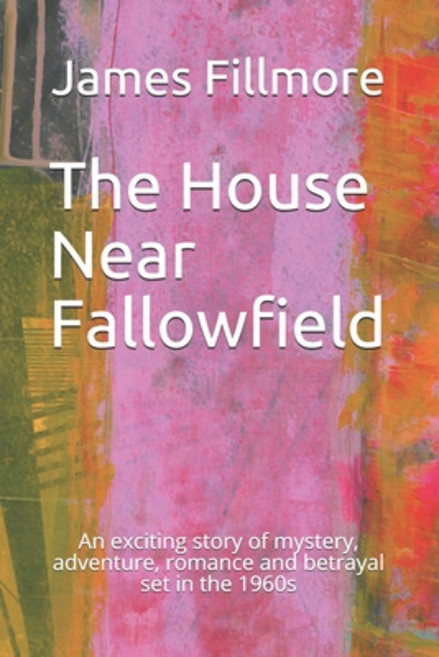 (영문도서) The House Near Fallowfield: An exciting story of mystery adventure romance and betrayal set... Paperback, Independently Published, English, 9798706940195